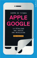 188) Guerra de titanes. Apple y Google. La rivalidad que inició una revolución